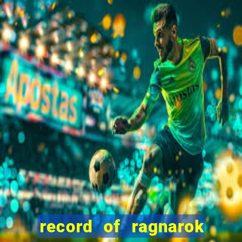 record of ragnarok 3 temporada ep 1